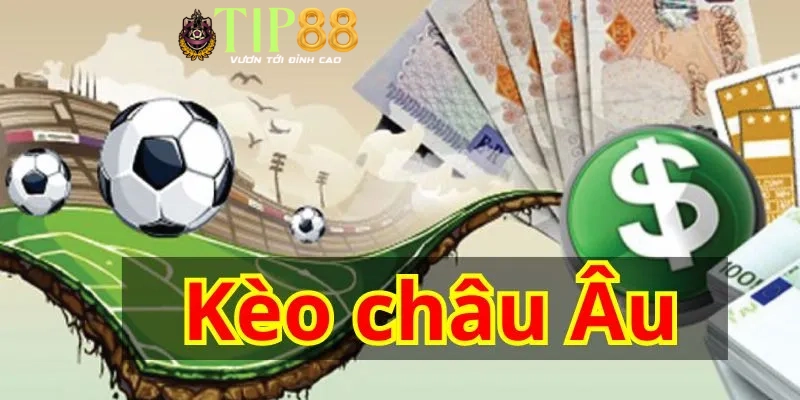 Những thế trận nên đọc và tham gia kèo Châu Âu TIP88