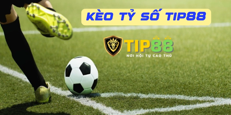 Hướng dẫn cách tính tiền kèo tỷ số TIP88