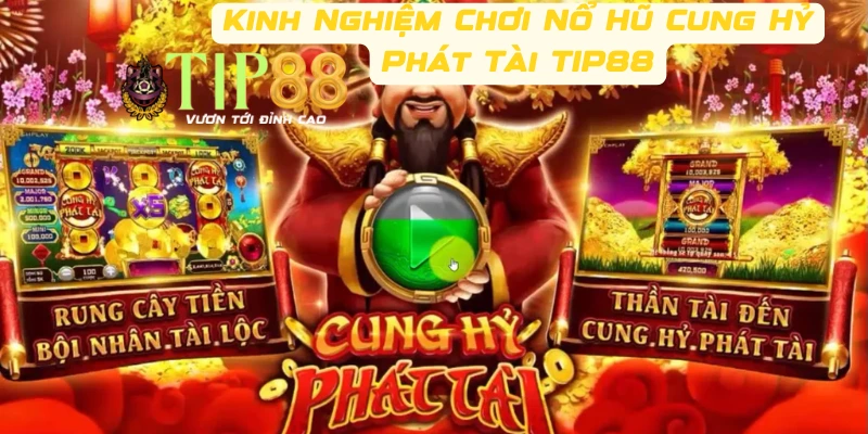 Giới thiệu game Cung Hỷ Phát Tài TIP88