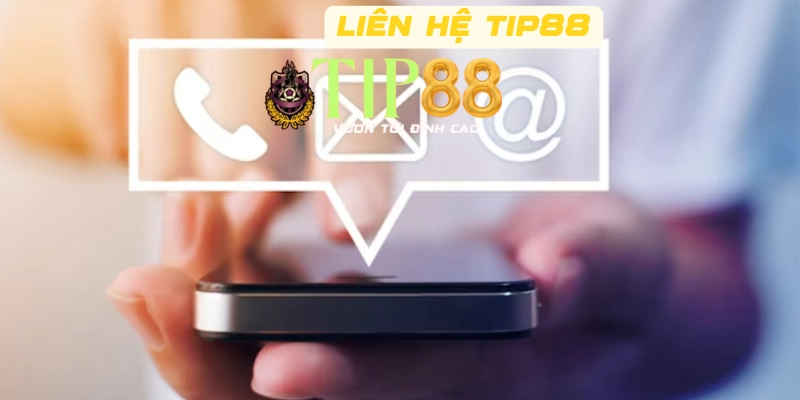 Cách để liên hệ với nhà cái TIP88 nhanh chóng